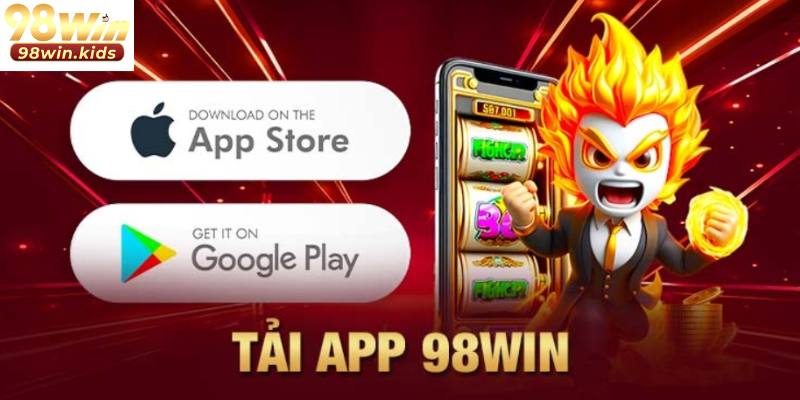 Quy trình tải app 98Win nhanh chóng thuận tiện cho người dùng